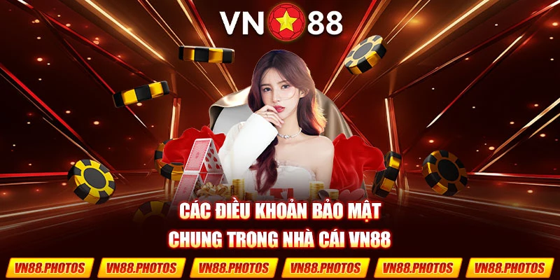 Các điều khoản bảo mật chung trong nhà cái VN88