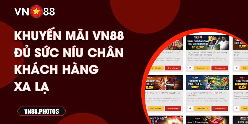 Khuyến mãi VN88 đủ sức níu chân khách hàng xa lạ