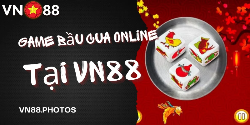 Game bầu cua online tại VN88