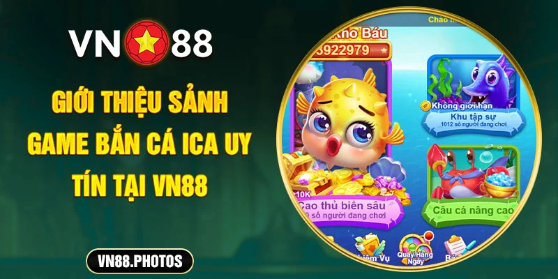 Giới thiệu sảnh game Bắn Cá Ica uy tín tại VN88