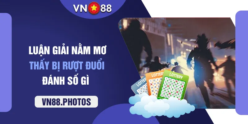 Luận giải nằm mơ thấy bị rượt đuổi đánh số gì