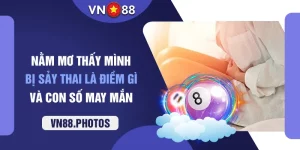 nằm mơ thấy mình bị sảy thai là điềm gì vn88